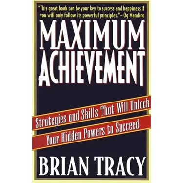 Maximum Achievement: Strategies and Skills That Will Unlock Your Hidden Powers to Succeed