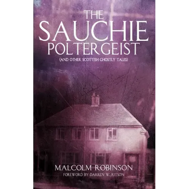 The Sauchie Poltergeist: (And other Scottish ghostly tales)