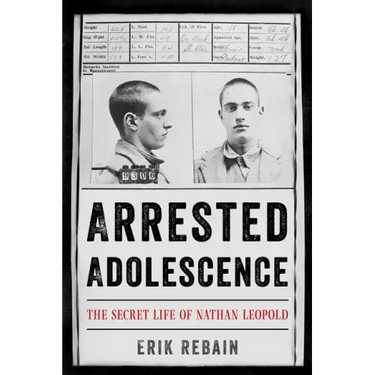 Arrested Adolescence: The Secret Life of Nathan Leopold