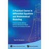 Practical Course in Differential Equations and Mathematical Modelling, A: Classical and New Methods. Nonlinear Mathematical Models. Symmetry and Invar