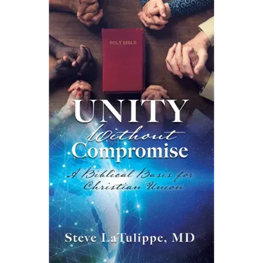 Unity Without Compromise: A Biblical Basis for Christian Union