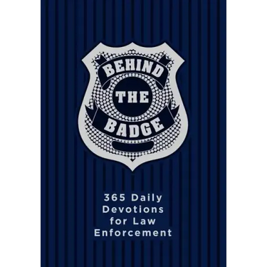 Behind the Badge: 365 Daily Devotions for Law Enforcement
