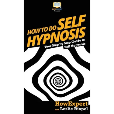 How To Do Self Hypnosis: Your Step By Step Guide To Self Hypnosis