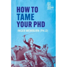 How to Tame your PhD: (second edition)