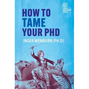 How to Tame your PhD: (second edition)