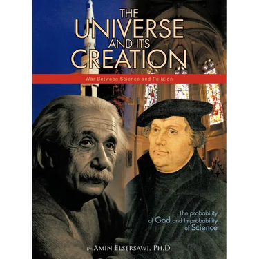 The Universe and Its Creation: The Probability of God and Improbability of Science
