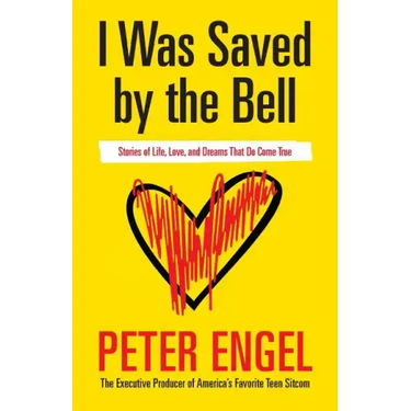 I Was Saved by the Bell: Stories of Life, Love, and Dreams That Do Come True