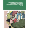 Adorable Animals: A Children's Coloring Book that Features Adorable Animals Ages 5 Years Old and up