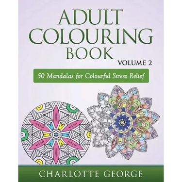 Adult Colouring Book - Volume 2: 50 Mandalas to Colour for Pure Pleasure and Enjoyment