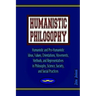 Humanistic Philosophy: Humanistic and Pro-Humanistic Ideas, Values, Orientations, Movements, Methods, and Representatives in Philosophy, Scie