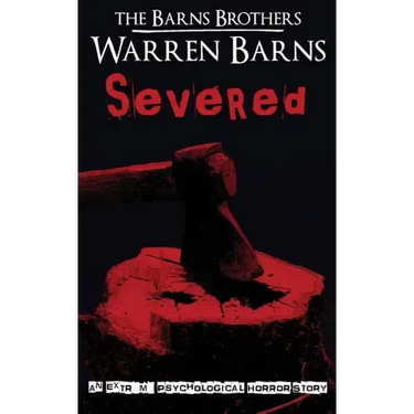 Severed: An Extreme Psychological Horror Story