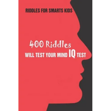 Riddles For Smarts Kids: 400 Riddles Will Test Your Mind IQ Test