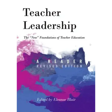 Teacher Leadership: The New Foundations of Teacher Education - A Reader - Revised edition