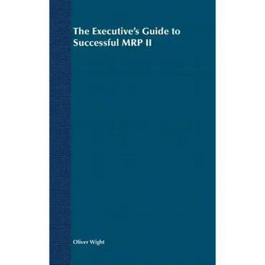 The Executive's Guide to Successful MRP II