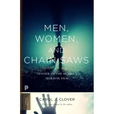 Men, Women, and Chain Saws: Gender in the Modern Horror Film - Updated Edition
