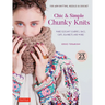 Chic & Simple Chunky Knits: Make Elegant Scarves, Bags, Caps, Blankets and More! for Arm Knitting, Needles & Crochet (Includes 23 Projects)