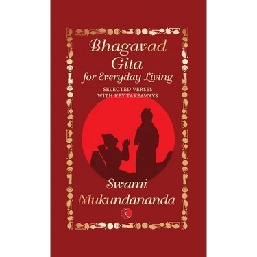 Bhagavad Gita for Everyday Living: Selected Verses with Key Takeaways