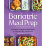 Bariatric Meal Prep Cookbook: 6 Weeks of Perfectly Portioned Meals for Lifelong Weight Management