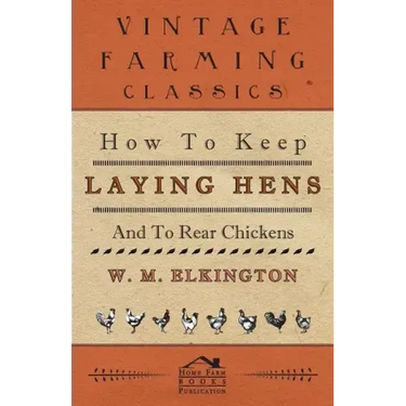 How to Keep Laying Hens and to Rear Chickens