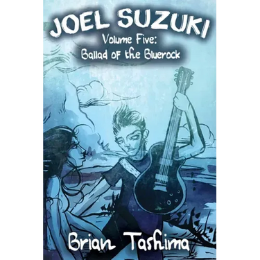 Joel Suzuki, Volume Five: Ballad of the Bluerock