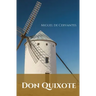 Don Quixote: A Spanish novel by Miguel de Cervantes.