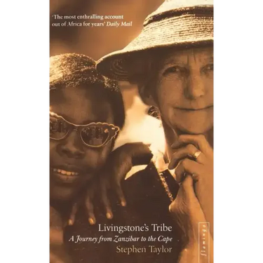 Livingstone's Tribe: A Journey From Zanzibar to the Cape
