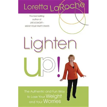 Lighten Up!: The Authentic and Fun Way to Lose Your Weight and Your Worries