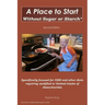 A Place to Start Without Sugar or Starch: Second Edition