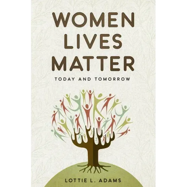 Women Lives Matter: Today and Tomorrow