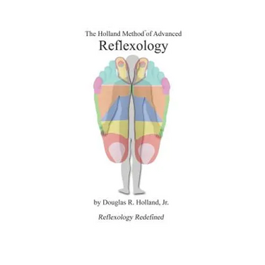 The Holland Method of Advanced Reflexology: Reflexology Redefined