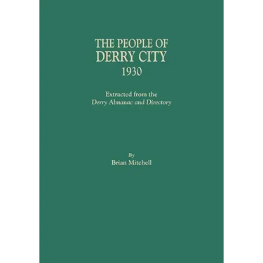 People of Derry City, 1930: Extracted from the Derry Almanac and Directory