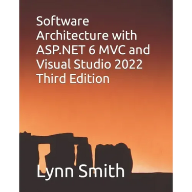 Software Architecture with ASP.NET 6 MVC and Visual Studio 2022 Third Edition