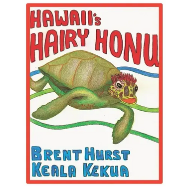 HAWAII's HAIRY HONU: For the child in all of us