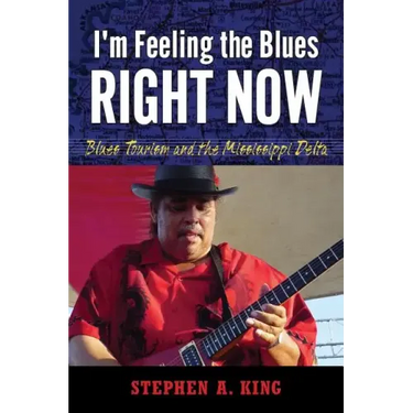 I'm Feeling the Blues Right Now: Blues Tourism and the Mississippi Delta