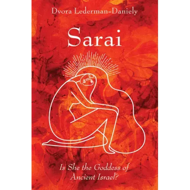 Sarai: Is She the Goddess of Ancient Israel?