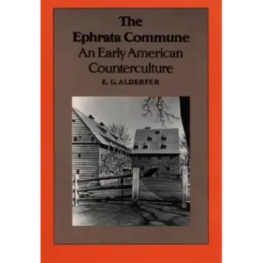 The Ephrata Commune: An Early American Counterculture