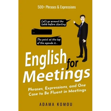 English for Meetings: Phrases, Expressions, and One Case to Be Fluent in Meetings