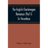 The English Charlemagne Romances (Part I) Sir Ferumbras