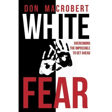 White Fear: Overcoming the Impossible to Get Ahead