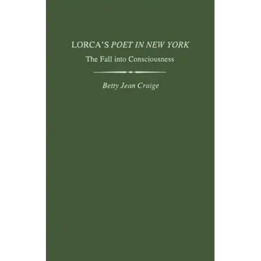 Lorca's Poet in New York: The Fall Into Consciousness