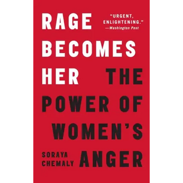 Rage Becomes Her: The Power of Women's Anger