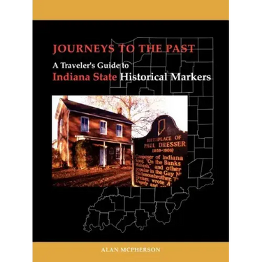 Journeys To The Past: A Traveler's Guide to Indiana State Historical Markers
