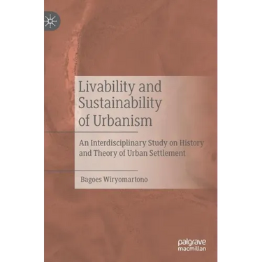 Livability and Sustainability of Urbanism: An Interdisciplinary Study on History and Theory of Urban Settlement
