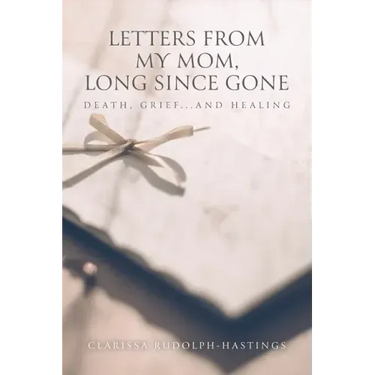 Letters From My Mom, Long Since Gone: Death, Grief... And Healing
