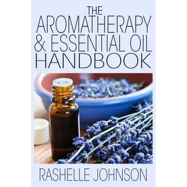 The Aromatherapy & Essential Oils Handbook