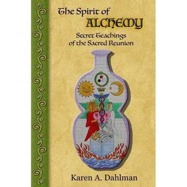 The Spirit of Alchemy: Secret Teachings of the Sacred Reunion