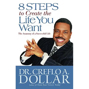 8 Steps to Create the Life You Want: The Anatomy of a Successful Life