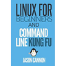 Linux for Beginners and Command Line Kung Fu