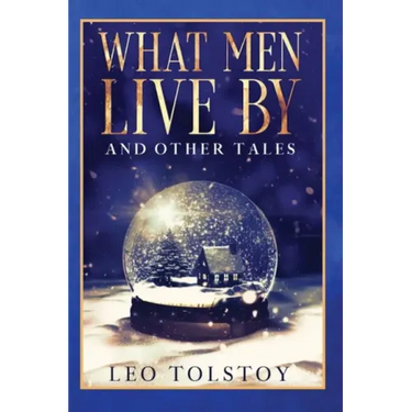 What Men Live By and Other Tales