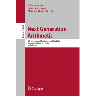 Next Generation Arithmetic: 4th International Conference, Conga 2023, Singapore, March 1-2, 2023, Proceedings